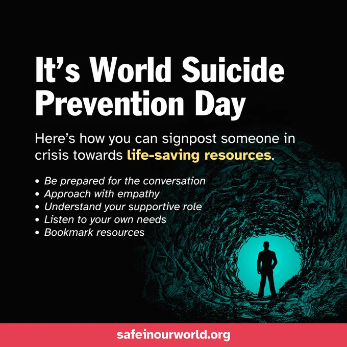 Graphic reads "it's World Suicide Prevention Day, here's how you can signpost someone in crisis towards life-saving resources", followed by five bullet points reading "be prepared for the conversation, approach with empathy, understand your supportive role, listen to your own needs, and bookmark resources", a banner below in red reads "safe in our world dot org" and the illustration shows the silhouette of a figure reaching the light at the end of a dark tunnel.